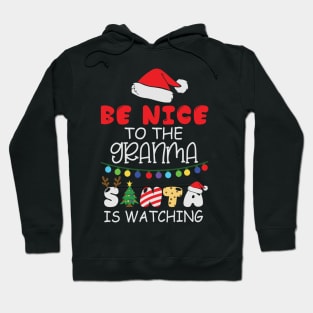 Be Nice to the Grandma Santa is Watching Hoodie